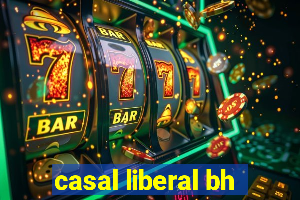 casal liberal bh