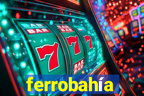 ferrobahía