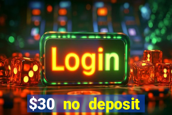 $30 no deposit bonus casino