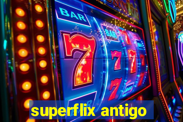 superflix antigo