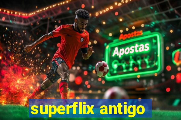 superflix antigo