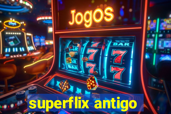 superflix antigo