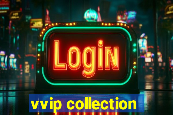 vvip collection