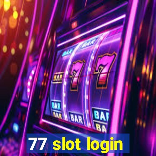 77 slot login