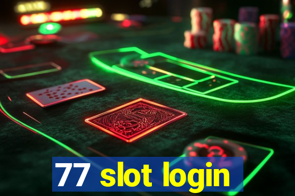 77 slot login