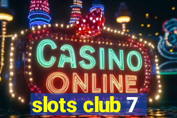 slots club 7