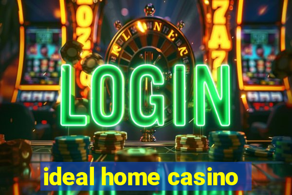 ideal home casino