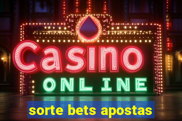 sorte bets apostas