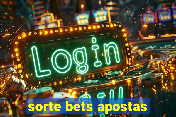 sorte bets apostas