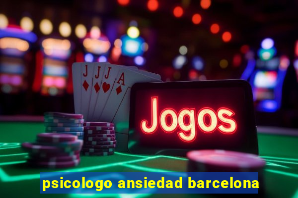 psicologo ansiedad barcelona