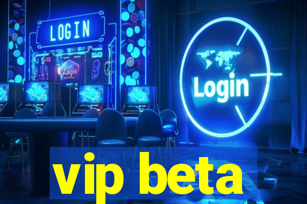 vip beta