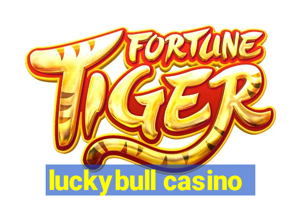 luckybull casino