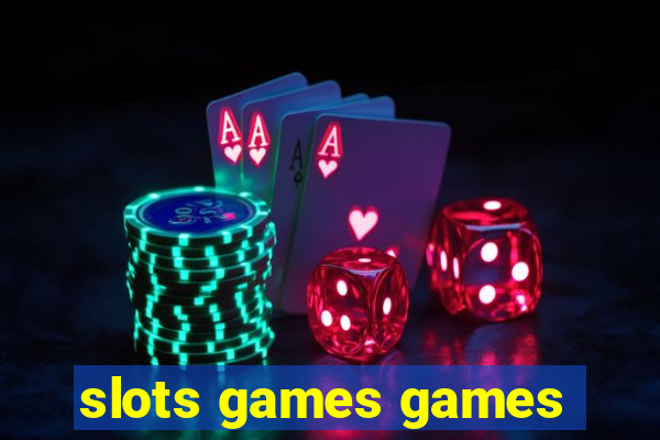 slots games games