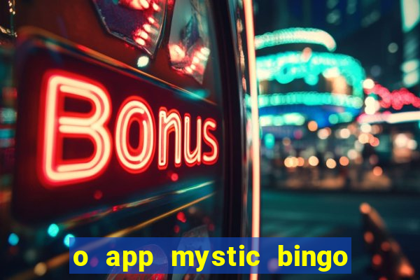 o app mystic bingo voyage é confiável