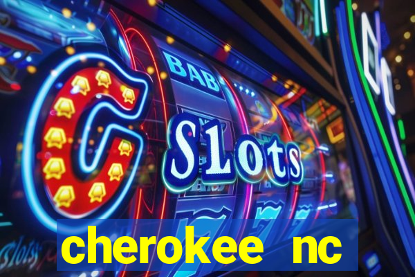 cherokee nc harrah's casino