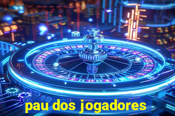 pau dos jogadores