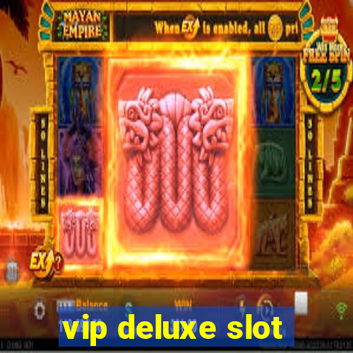 vip deluxe slot