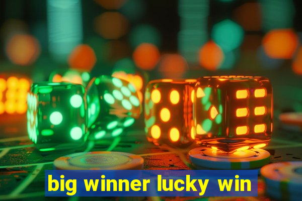 big winner lucky win