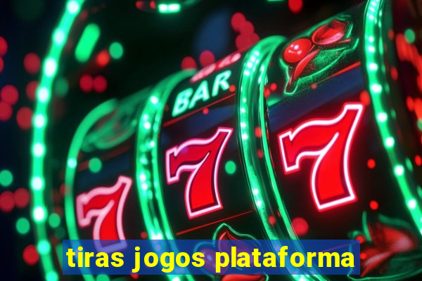 tiras jogos plataforma