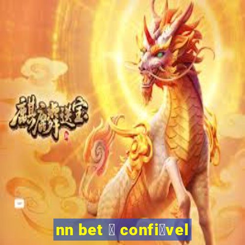 nn bet 茅 confi谩vel