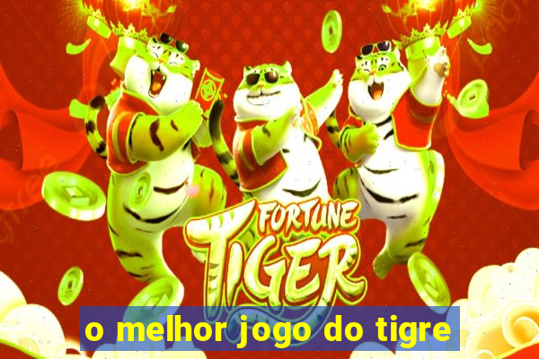 o melhor jogo do tigre