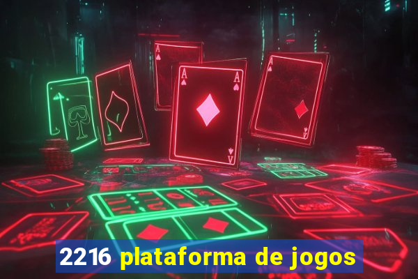 2216 plataforma de jogos