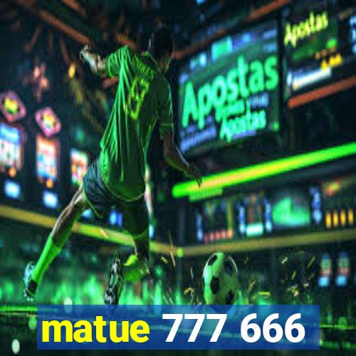 matue 777 666