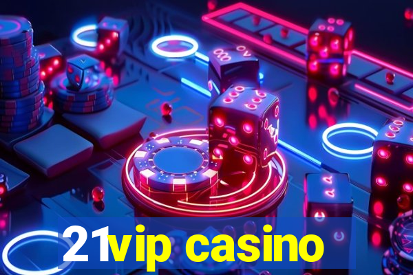 21vip casino