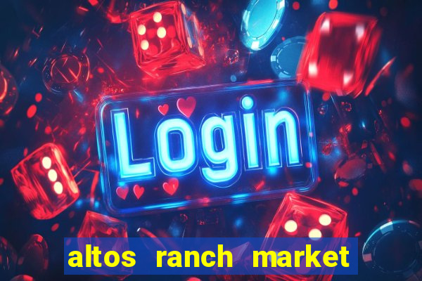 altos ranch market weekly ad