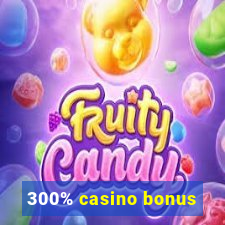 300% casino bonus