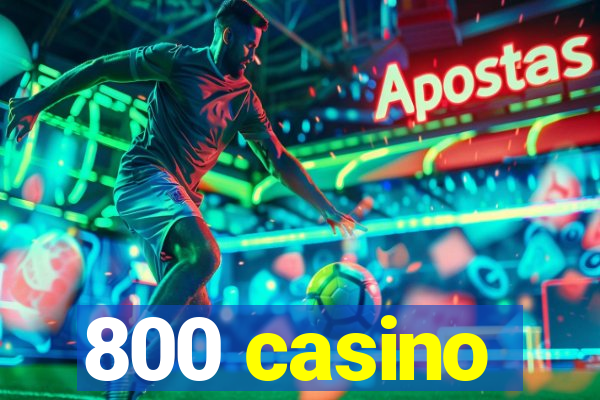 800 casino