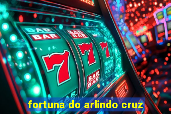 fortuna do arlindo cruz