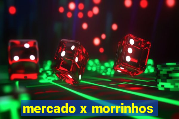 mercado x morrinhos