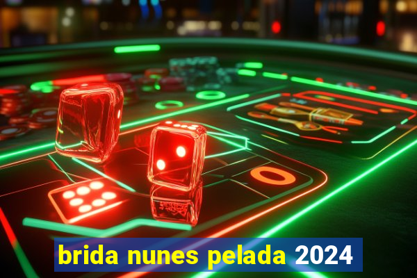 brida nunes pelada 2024