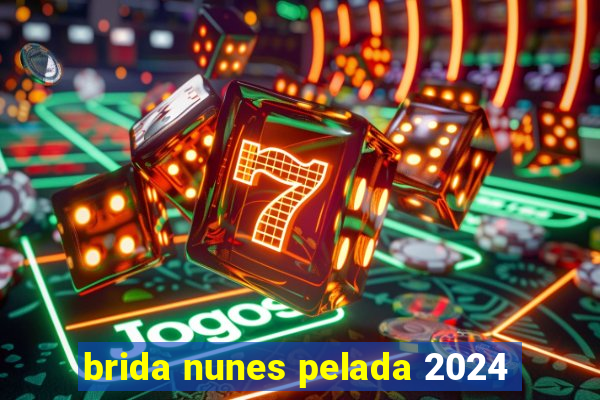 brida nunes pelada 2024