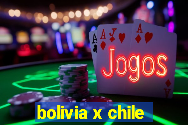 bolivia x chile