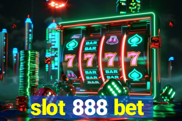 slot 888 bet