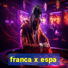 franca x espa