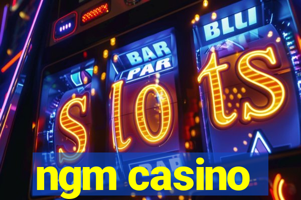 ngm casino