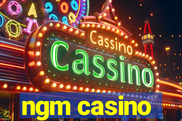 ngm casino