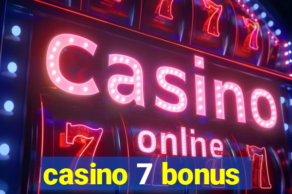 casino 7 bonus