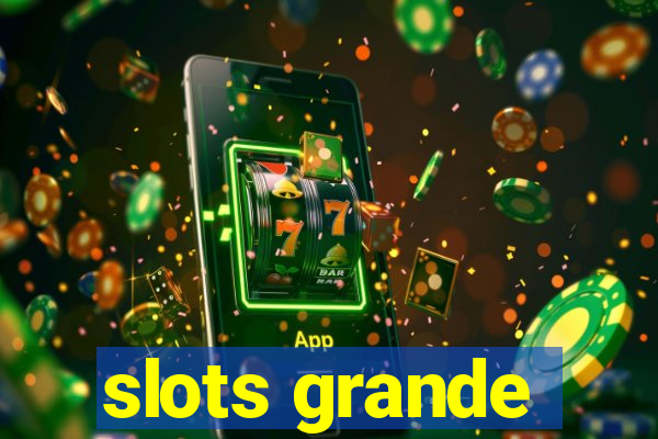 slots grande