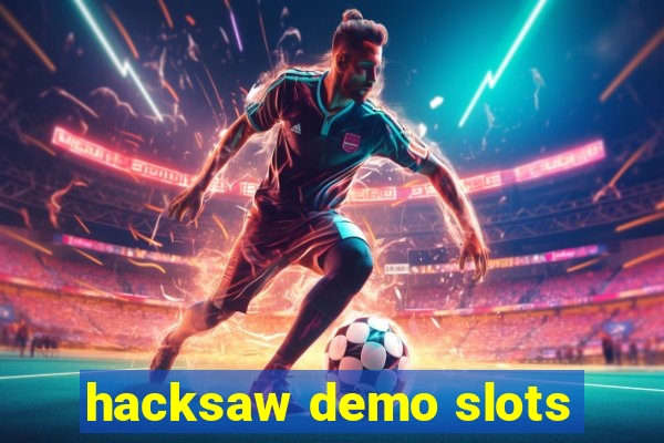 hacksaw demo slots