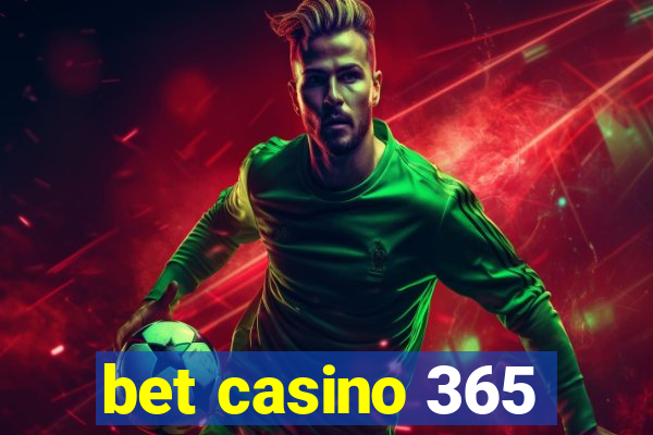 bet casino 365