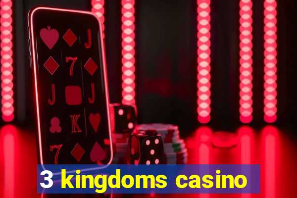 3 kingdoms casino