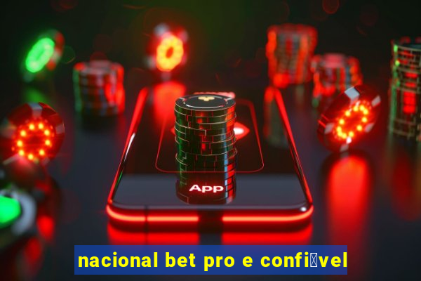 nacional bet pro e confi谩vel