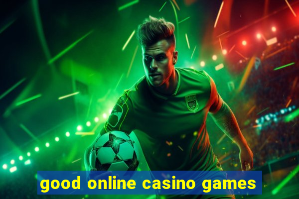 good online casino games