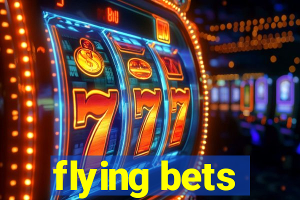 flying bets