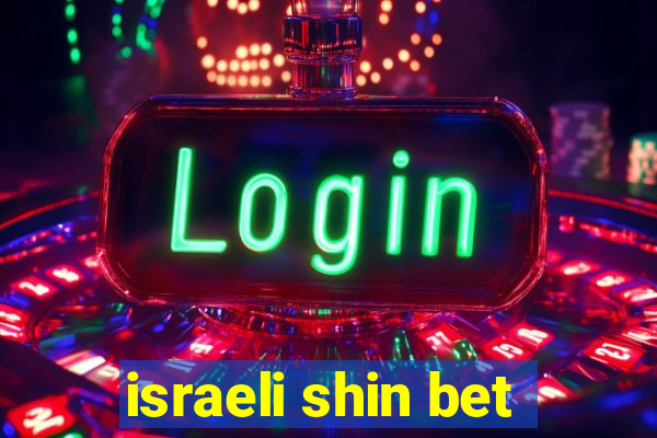 israeli shin bet