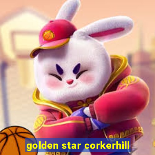 golden star corkerhill